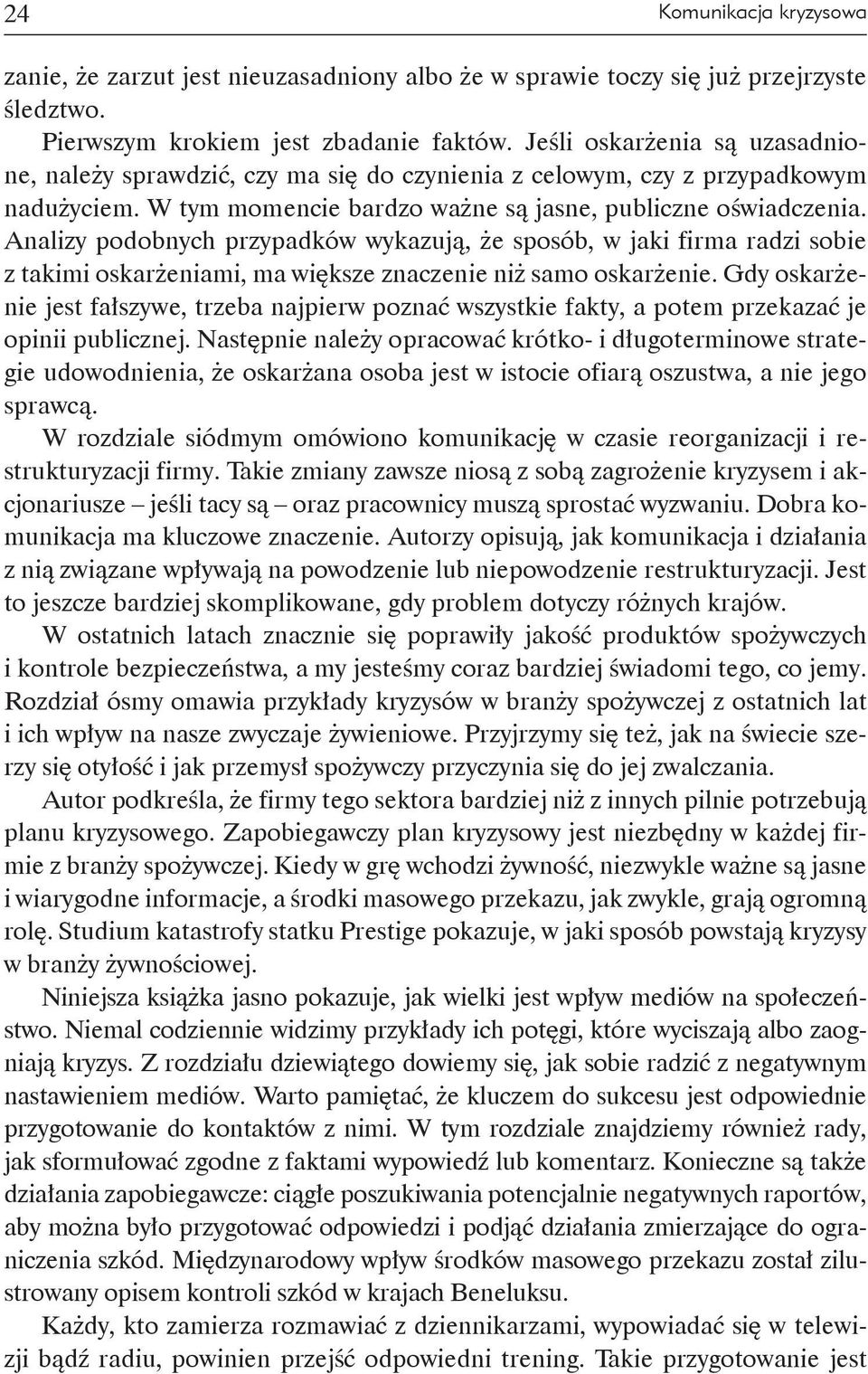 Analizy podobnych przypadków wykazują, że sposób, w jaki firma radzi sobie z takimi oskarżeniami, ma większe znaczenie niż samo oskarżenie.