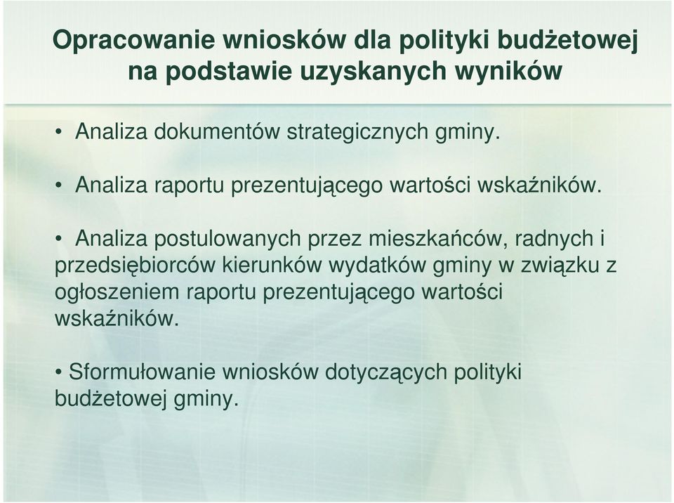Analiza postulowanych przez mieszkańców, radnych i przedsiębiorców kierunków wydatków gminy w