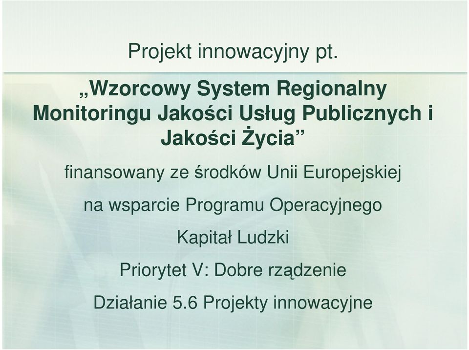 i Jakości śycia finansowany ze środków Unii Europejskiej na