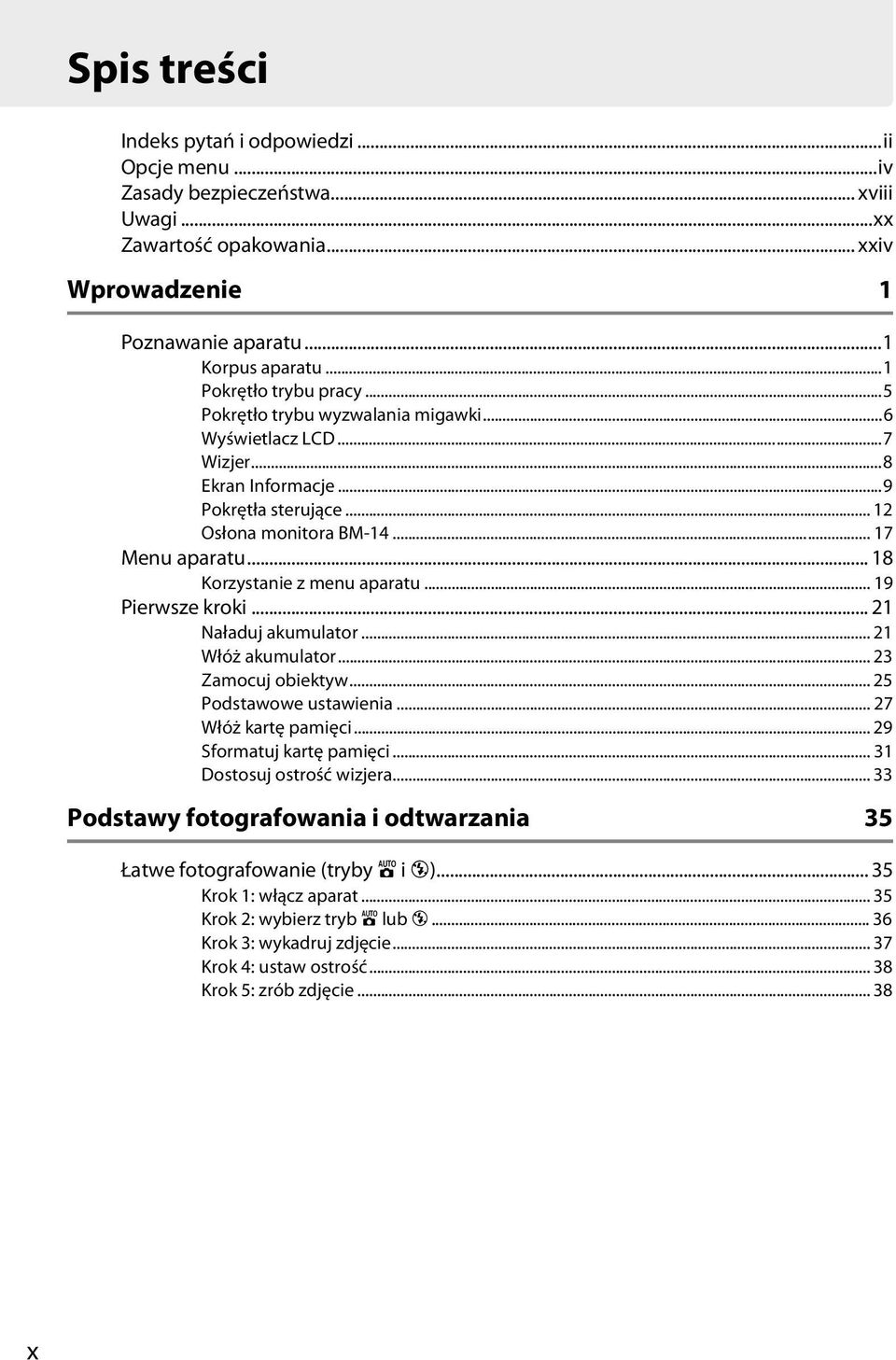 .. 18 Korzystanie z menu aparatu... 19 Pierwsze kroki... 21 Naładuj akumulator... 21 Włóż akumulator... 23 Zamocuj obiektyw... 25 Podstawowe ustawienia... 27 Włóż kartę pamięci.
