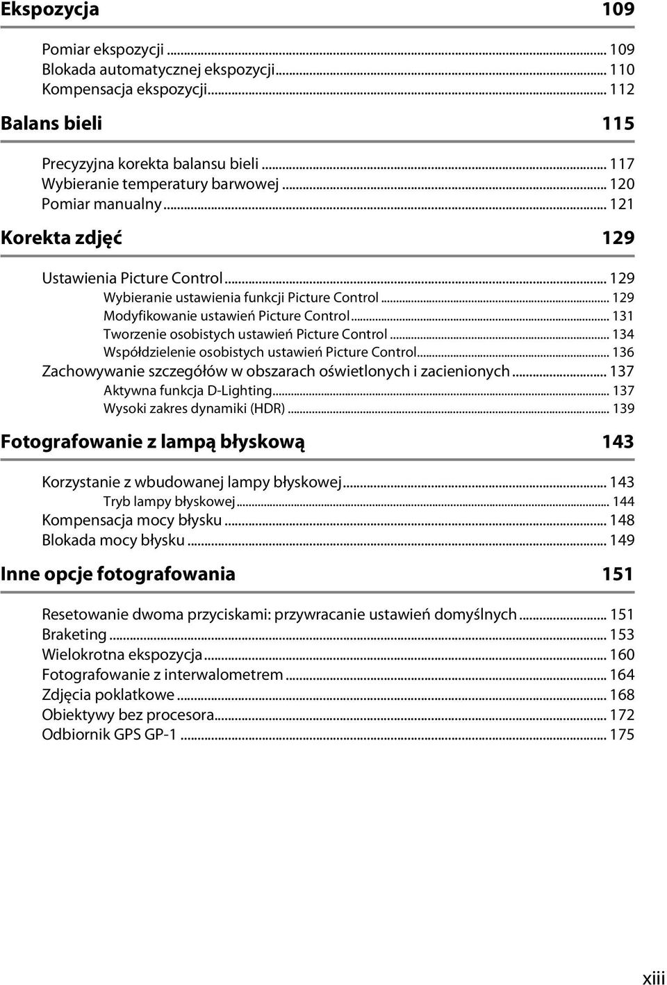 .. 131 Tworzenie osobistych ustawień Picture Control... 134 Współdzielenie osobistych ustawień Picture Control... 136 Zachowywanie szczegółów w obszarach oświetlonych i zacienionych.
