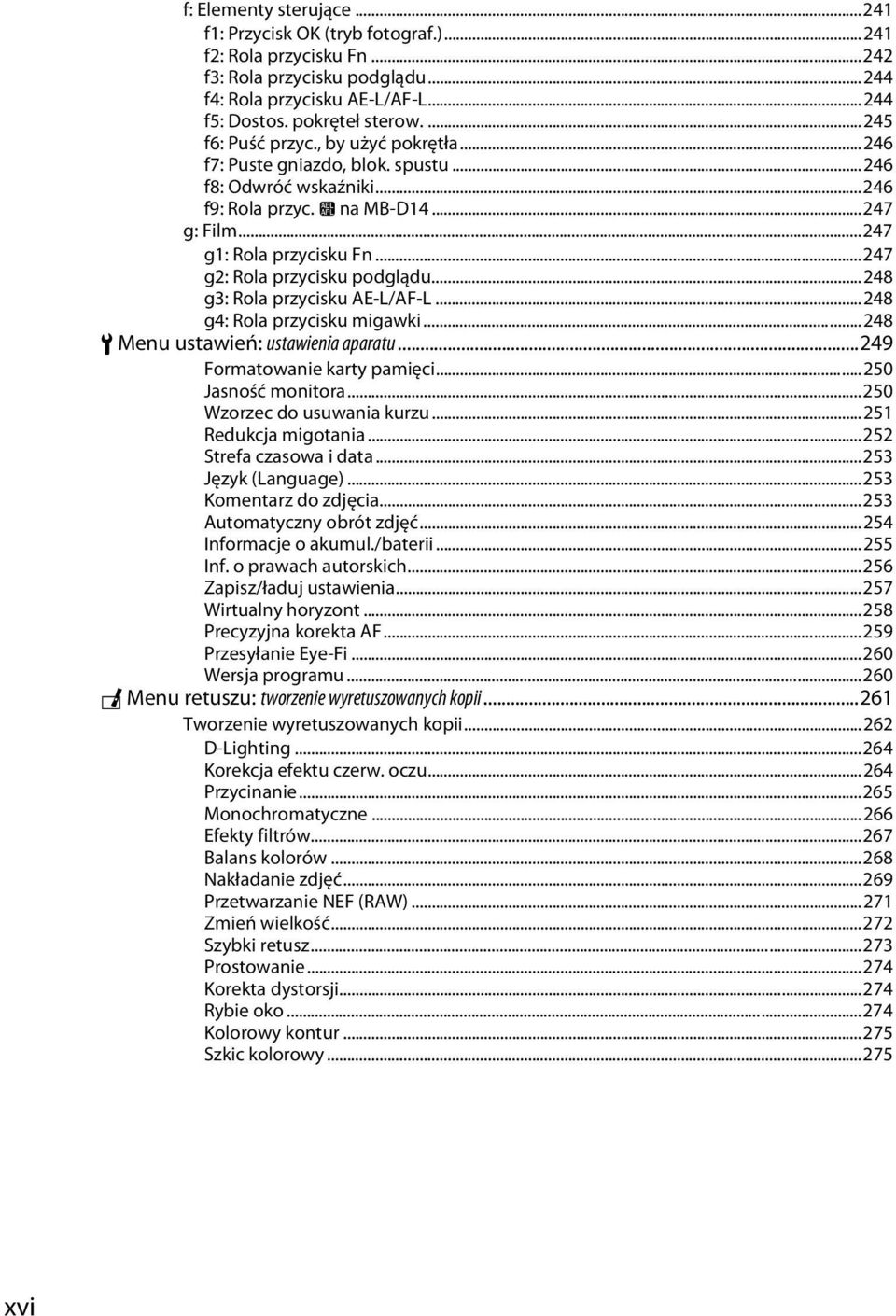 ..247 g2: Rola przycisku podglądu...248 g3: Rola przycisku AE-L/AF-L...248 g4: Rola przycisku migawki...248 B Menu ustawień: ustawienia aparatu...249 Formatowanie karty pamięci...250 Jasność monitora.
