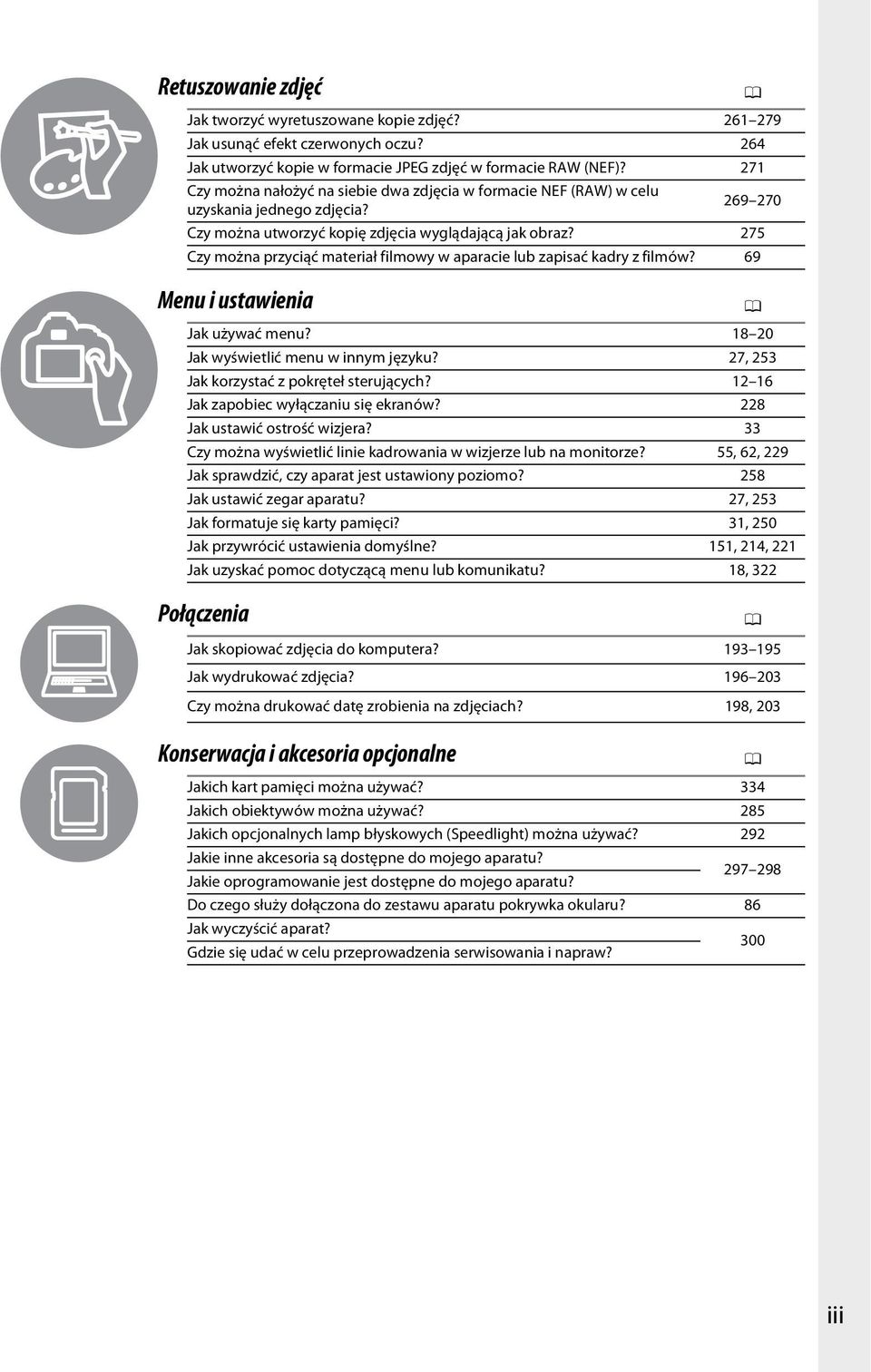 275 Czy można przyciąć materiał filmowy w aparacie lub zapisać kadry z filmów? 69 Menu i ustawienia 0 Jak używać menu? 18 20 Jak wyświetlić menu w innym języku?