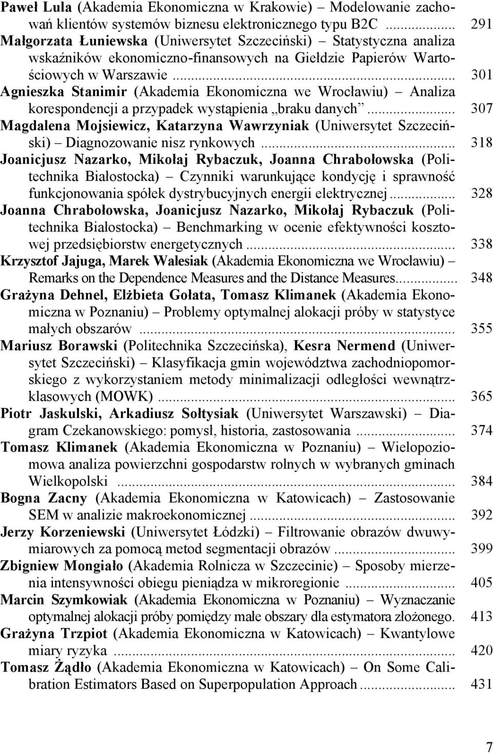 .. 301 Agnieszka Stanimir (Akademia Ekonomiczna we Wrocławiu) Analiza korespondencji a przypadek wystąpienia braku danych.