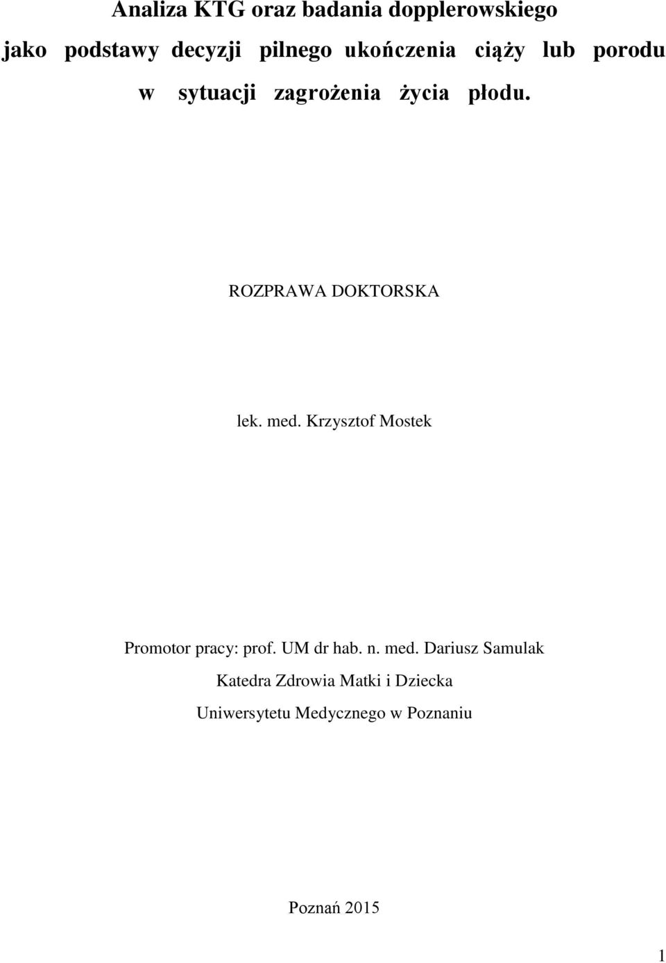 ROZPRAWA DOKTORSKA lek. med. Krzysztof Mostek Promotor pracy: prof. UM dr hab.