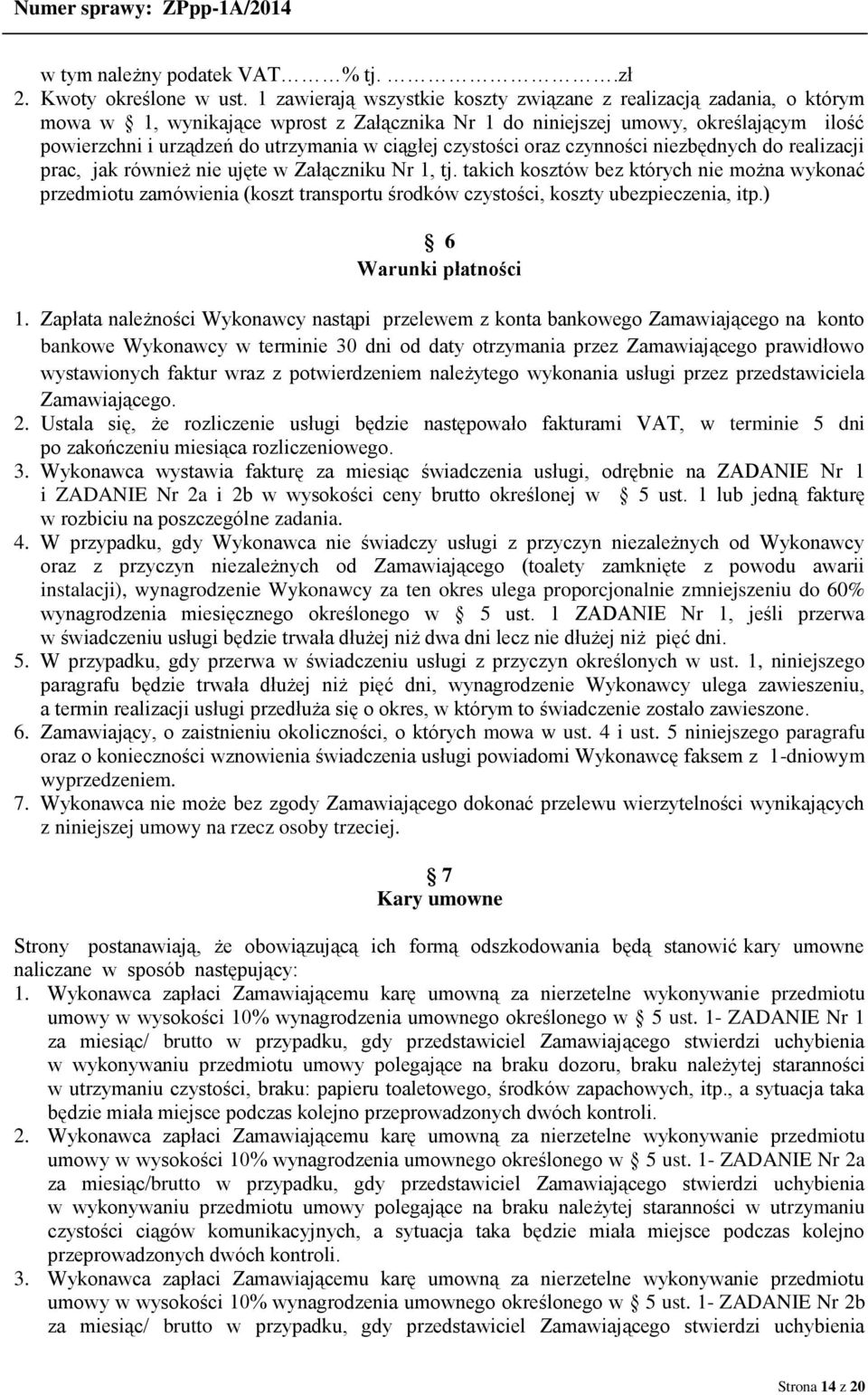 ciągłej czystości oraz czynności niezbędnych do realizacji prac, jak również nie ujęte w Załączniku Nr 1, tj.