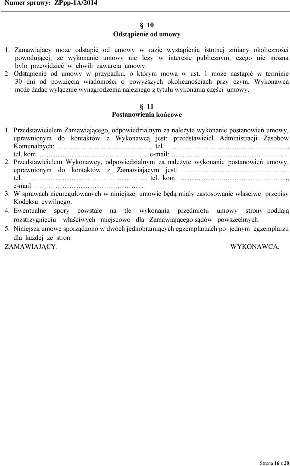 umowy. 2. Odstąpienie od umowy w przypadku, o którym mowa w ust.