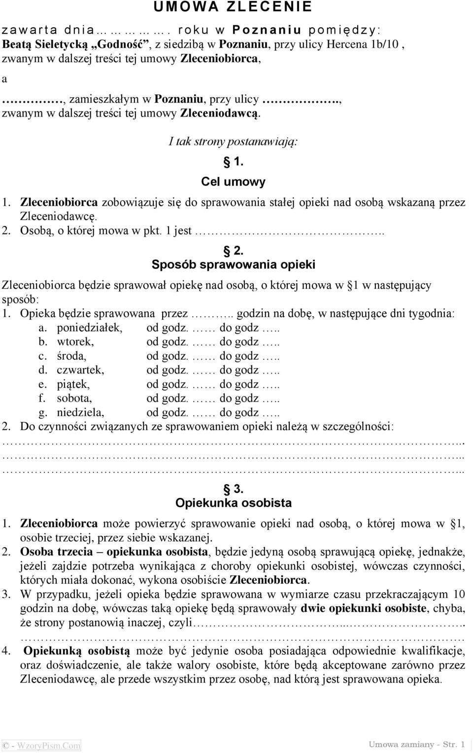 przy ulicy., zwanym w dalszej treści tej umowy Zleceniodawcą. I tak strony postanawiają: 1. Cel umowy 1.
