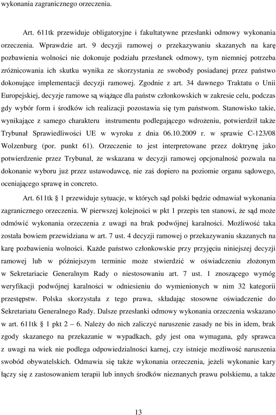 posiadanej przez państwo dokonujące implementacji decyzji ramowej. Zgodnie z art.