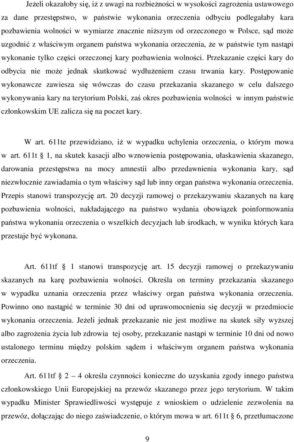 Przekazanie części kary do odbycia nie może jednak skutkować wydłużeniem czasu trwania kary.