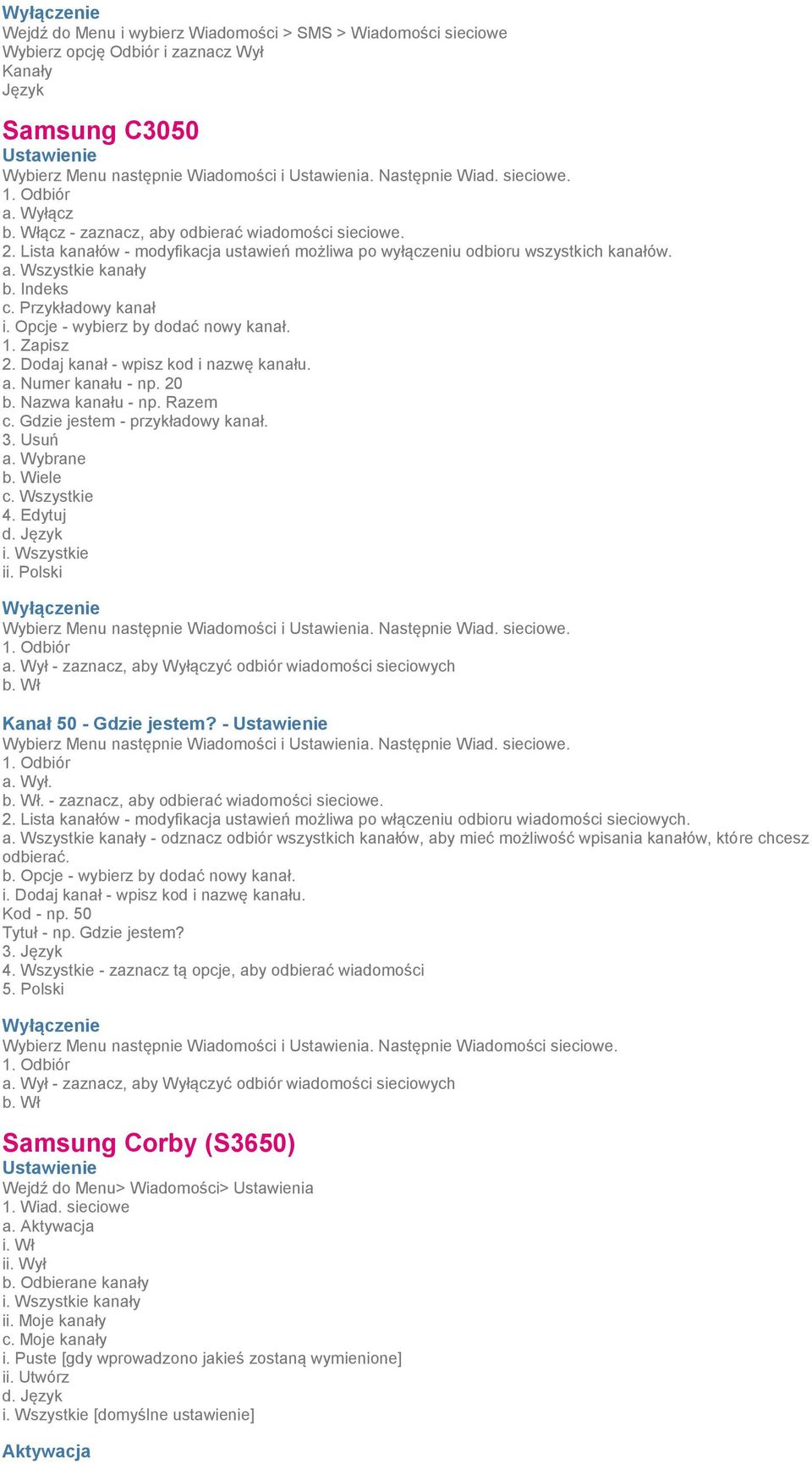 Przykładowy kanał i. Opcje - wybierz by dodać nowy kanał. 1. Zapisz 2. Dodaj kanał - wpisz kod i nazwę kanału. a. Numer kanału - np. 20 b. Nazwa kanału - np. Razem c. Gdzie jestem - przykładowy kanał.