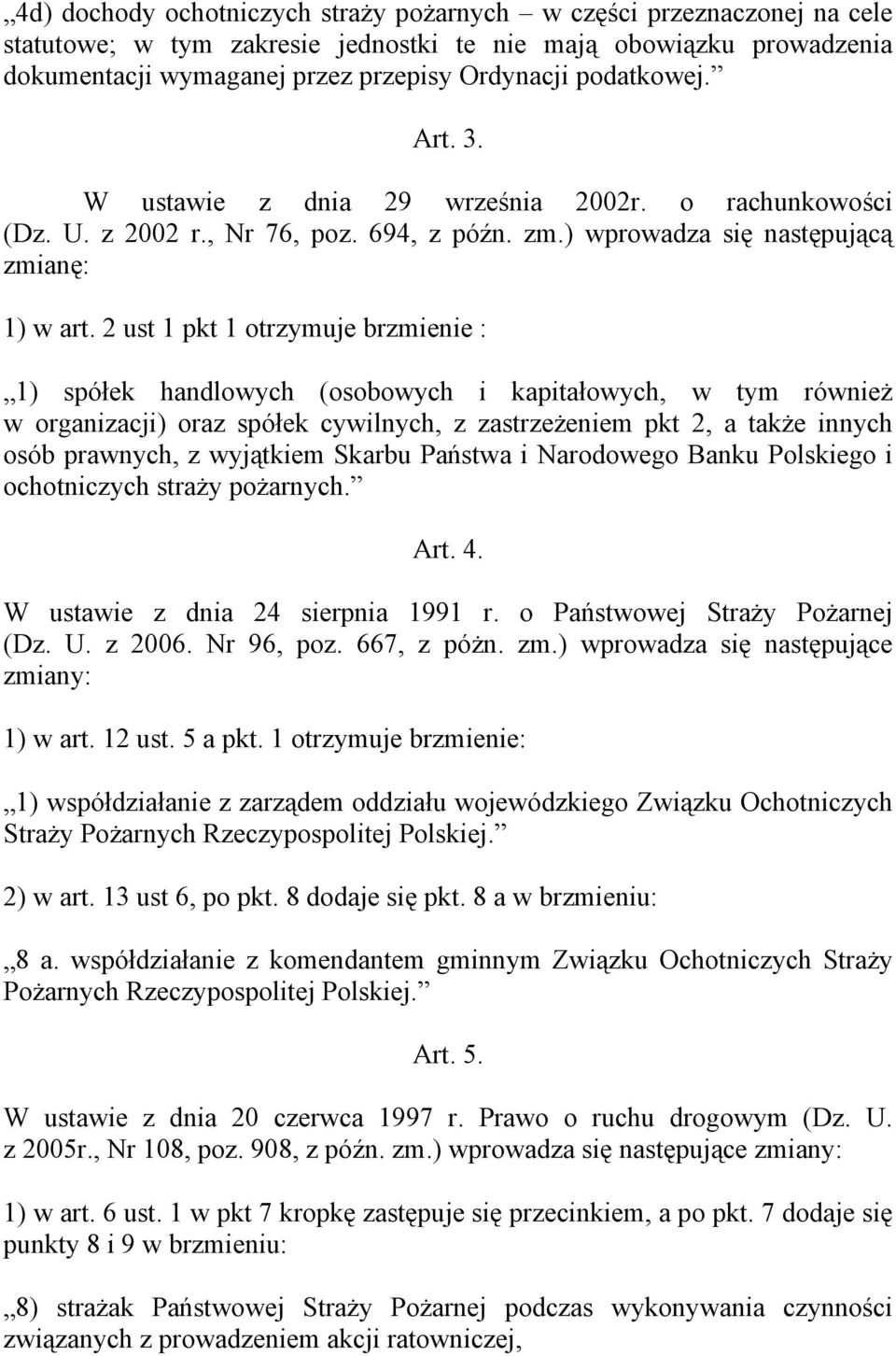 2 ust 1 pkt 1 otrzymuje brzmienie : 1) spółek handlowych (osobowych i kapitałowych, w tym również w organizacji) oraz spółek cywilnych, z zastrzeżeniem pkt 2, a także innych osób prawnych, z