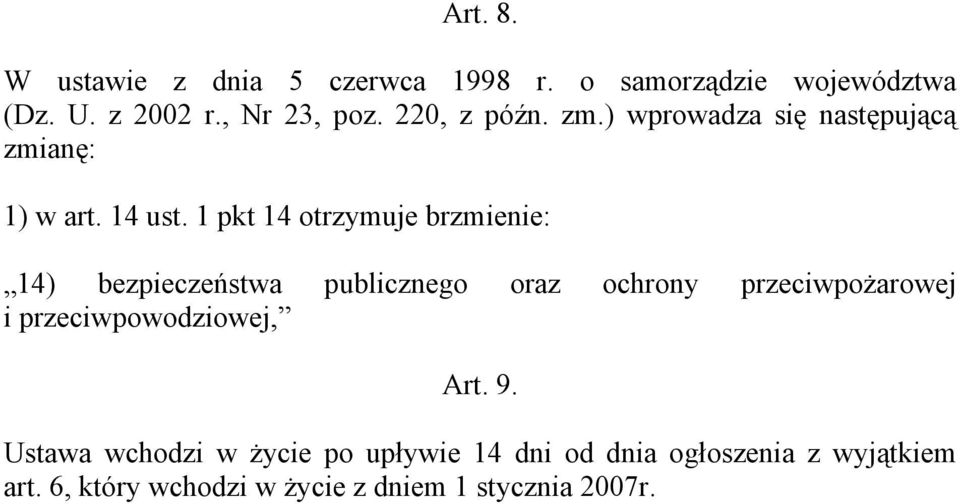 1 pkt 14 otrzymuje brzmienie: 14) bezpieczeństwa publicznego oraz ochrony przeciwpożarowej i