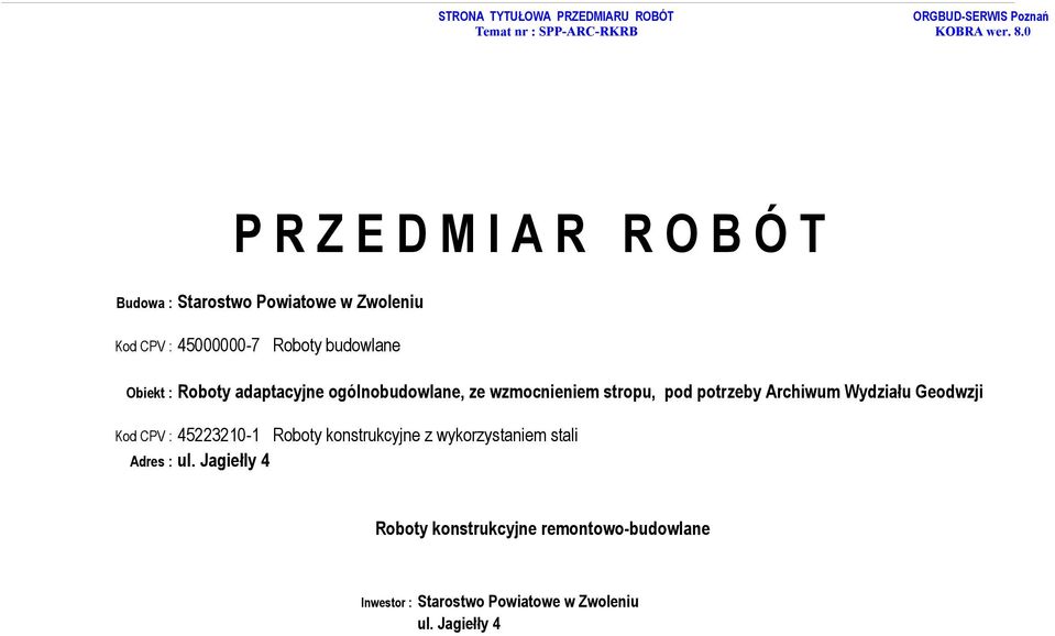 potrzeby Archiwum Wydziału Geodwzji Kod CPV : 45223210-1 Roboty konstrukcyjne z