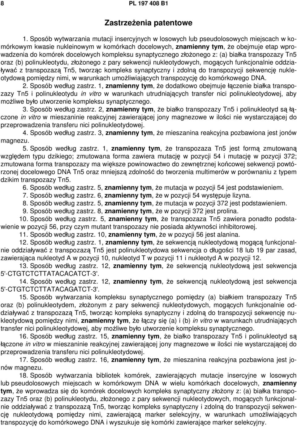 docelowych kompleksu synaptycznego złożonego z: (a) białka transpozazy Tn5 oraz (b) polinukleotydu, złożonego z pary sekwencji nukleotydowych, mogących funkcjonalnie oddziaływać z transpozazą Tn5,