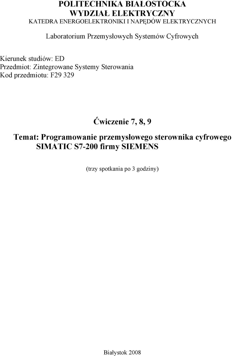 Zintegrowane Systemy Sterowania Kod przedmiotu: F29 329 Ćwiczenie 7, 8, 9 Temat: