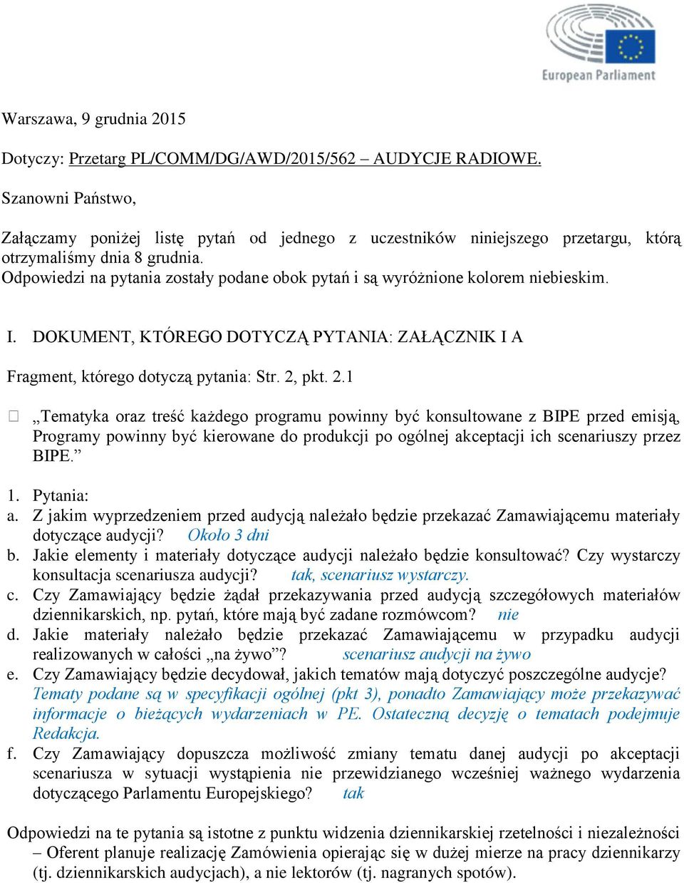 Odpowiedzi na pytania zostały podane obok pytań i są wyróżnione kolorem niebieskim. I. DOKUMENT, KTÓREGO DOTYCZĄ PYTANIA: ZAŁĄCZNIK I A Fragment, którego dotyczą pytania: Str. 2,