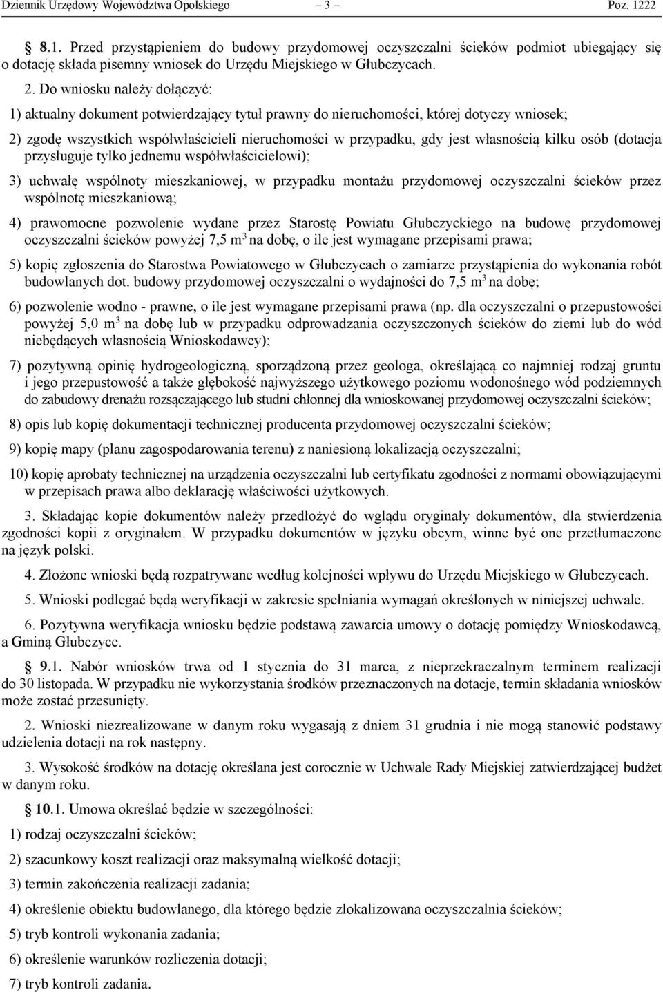 Do wniosku należy dołączyć: 1) aktualny dokument potwierdzający tytuł prawny do nieruchomości, której dotyczy wniosek; 2) zgodę wszystkich współwłaścicieli nieruchomości w przypadku, gdy jest