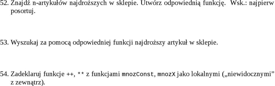 Wyszukaj za pomocą odpowiedniej funkcji najdroższy artykuł w sklepie.