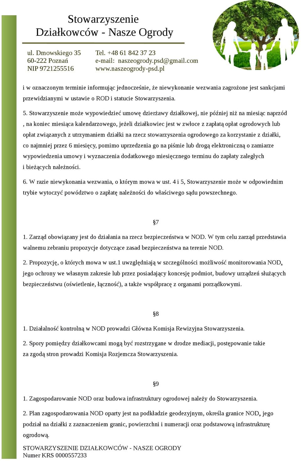 opłat związanych z utrzymaniem działki na rzecz stowarzyszenia ogrodowego za korzystanie z działki, co najmniej przez 6 miesięcy, pomimo uprzedzenia go na piśmie lub drogą elektroniczną o zamiarze