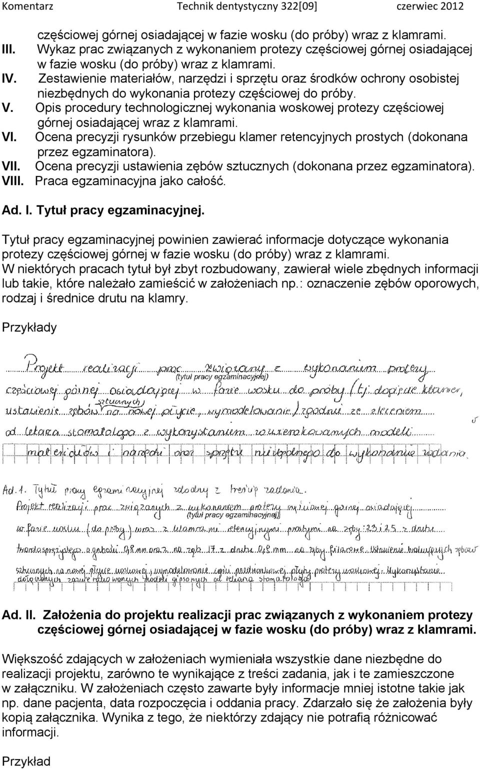 Opis procedury technologicznej wykonania woskowej protezy częściowej górnej osiadającej wraz z klamrami. VI.