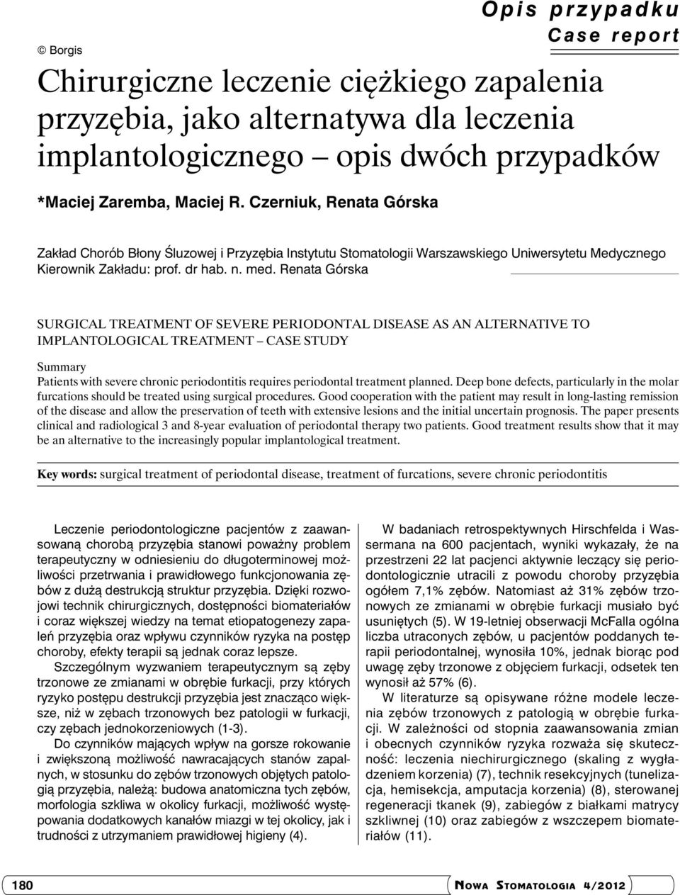 Renata Górska Surgical treatment of severe periodontal disease as an alternative to implantological treatment case study Summary Patients with severe chronic periodontitis requires periodontal