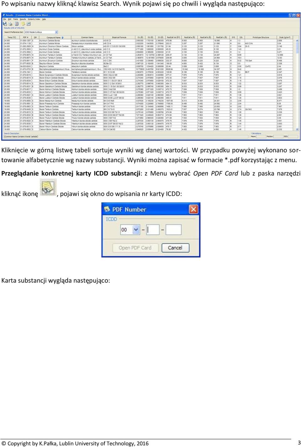 W przypadku powyżej wykonano sortowanie alfabetycznie wg nazwy substancji. Wyniki można zapisad w formacie *.pdf korzystając z menu.