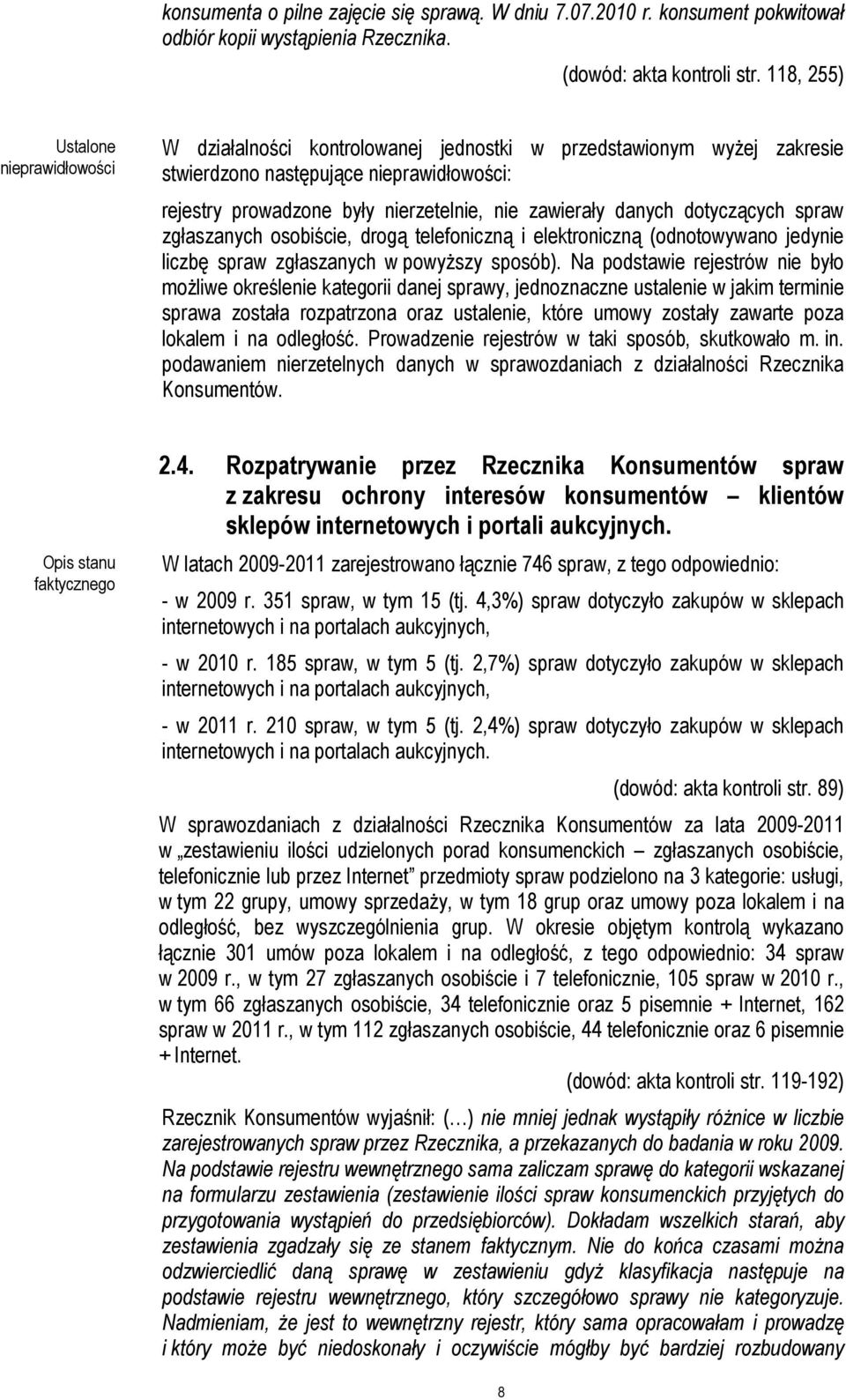 zgłaszanych osobiście, drogą telefoniczną i elektroniczną (odnotowywano jedynie liczbę spraw zgłaszanych w powyŝszy sposób).