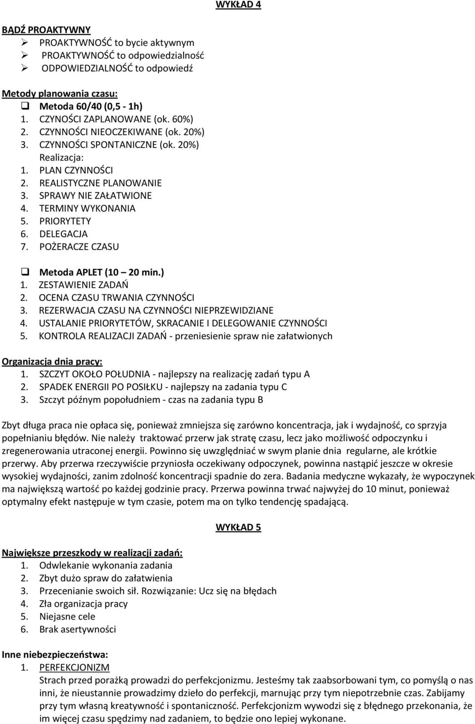 DELEGACJA 7. POŻERACZE CZASU Metoda APLET (10 20 min.) 1. ZESTAWIENIE ZADAŃ 2. OCENA CZASU TRWANIA CZYNNOŚCI 3. REZERWACJA CZASU NA CZYNNOŚCI NIEPRZEWIDZIANE 4.