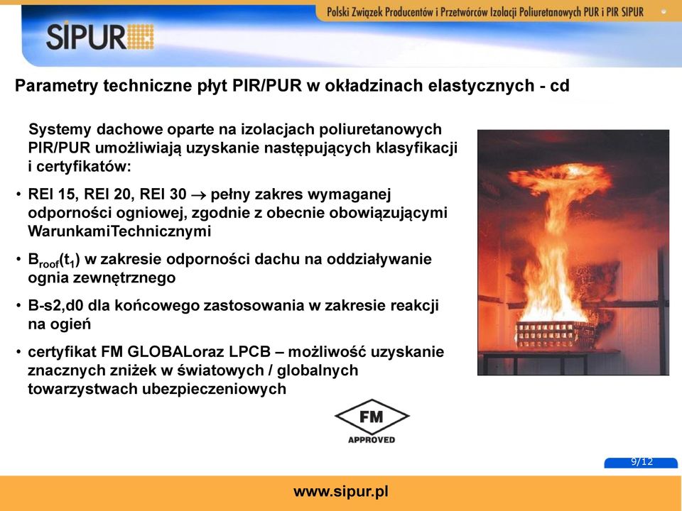 obowiązującymi WarunkamiTechnicznymi B roof (t 1 ) w zakresie odporności dachu na oddziaływanie ognia zewnętrznego B-s2,d0 dla końcowego