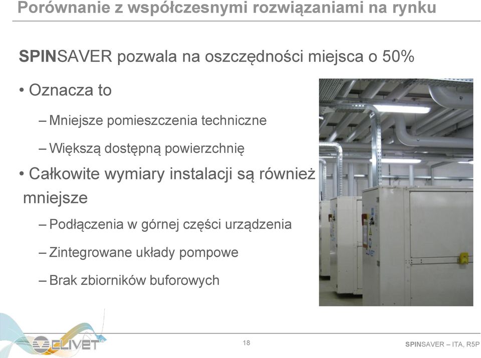 powierzchnię Całkowite wymiary instalacji są również mniejsze Podłączenia w górnej