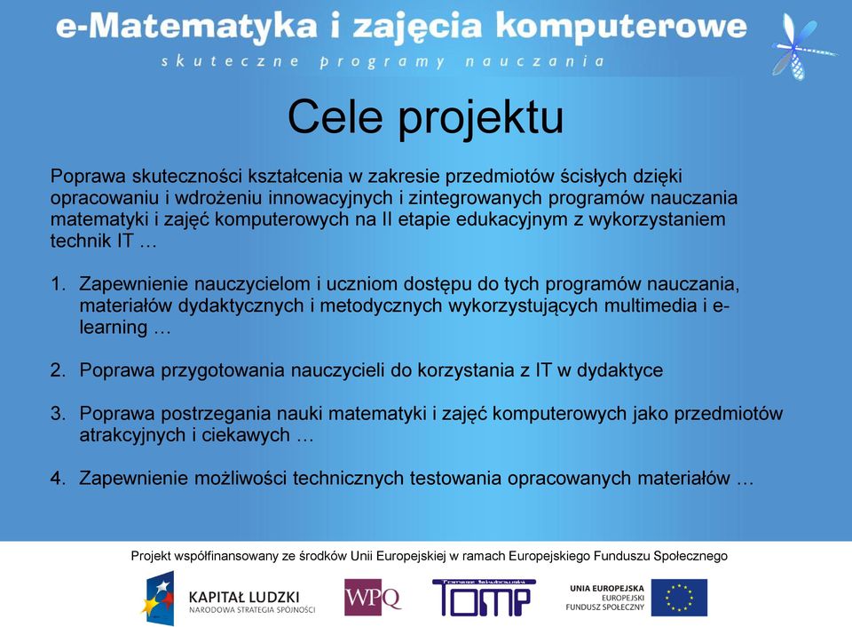 Zapewnienie nauczycielom i uczniom dostępu do tych programów nauczania, materiałów dydaktycznych i metodycznych wykorzystujących multimedia i e- learning 2.