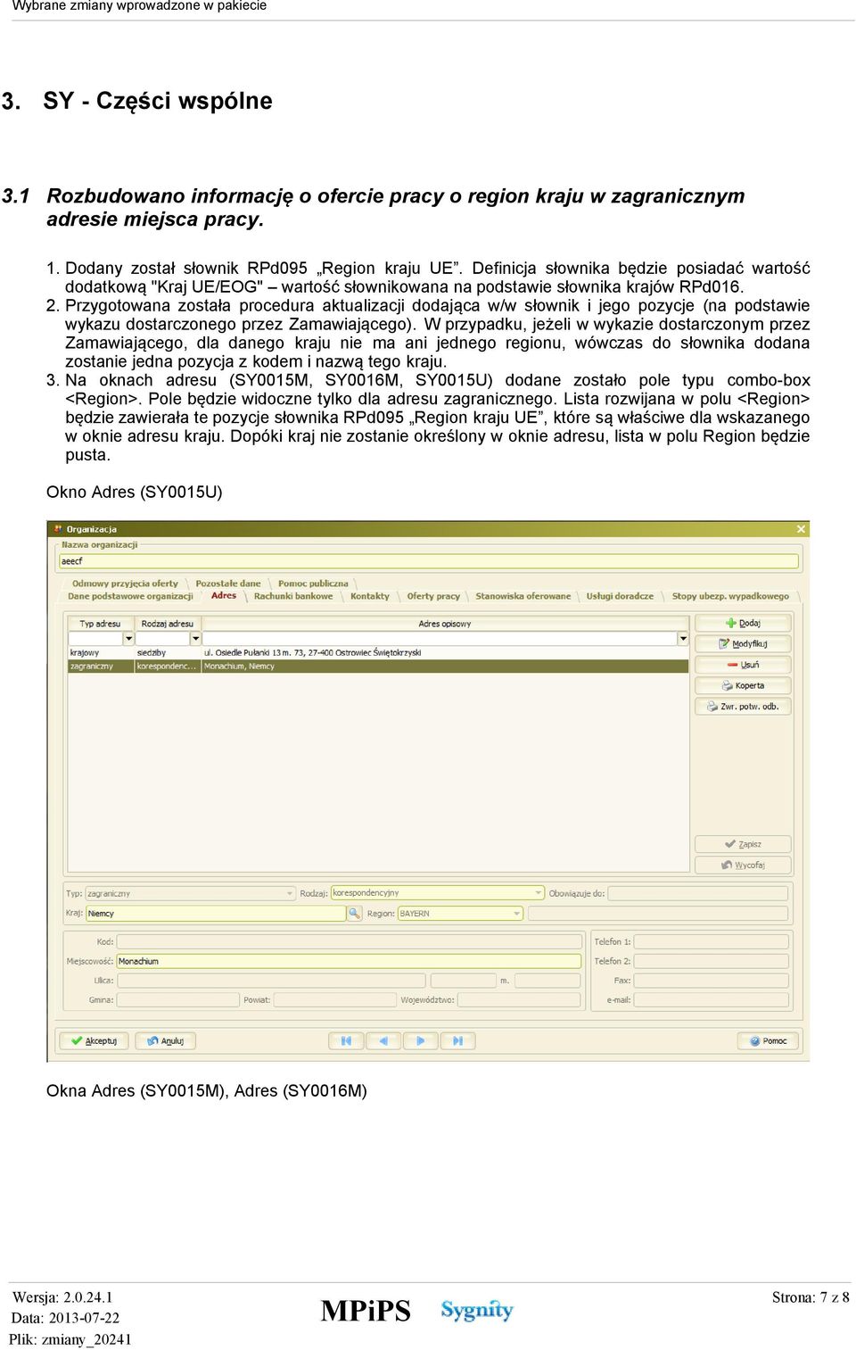 Przygotowana została procedura aktualizacji dodająca w/w słownik i jego pozycje (na podstawie wykazu dostarczonego przez Zamawiającego).