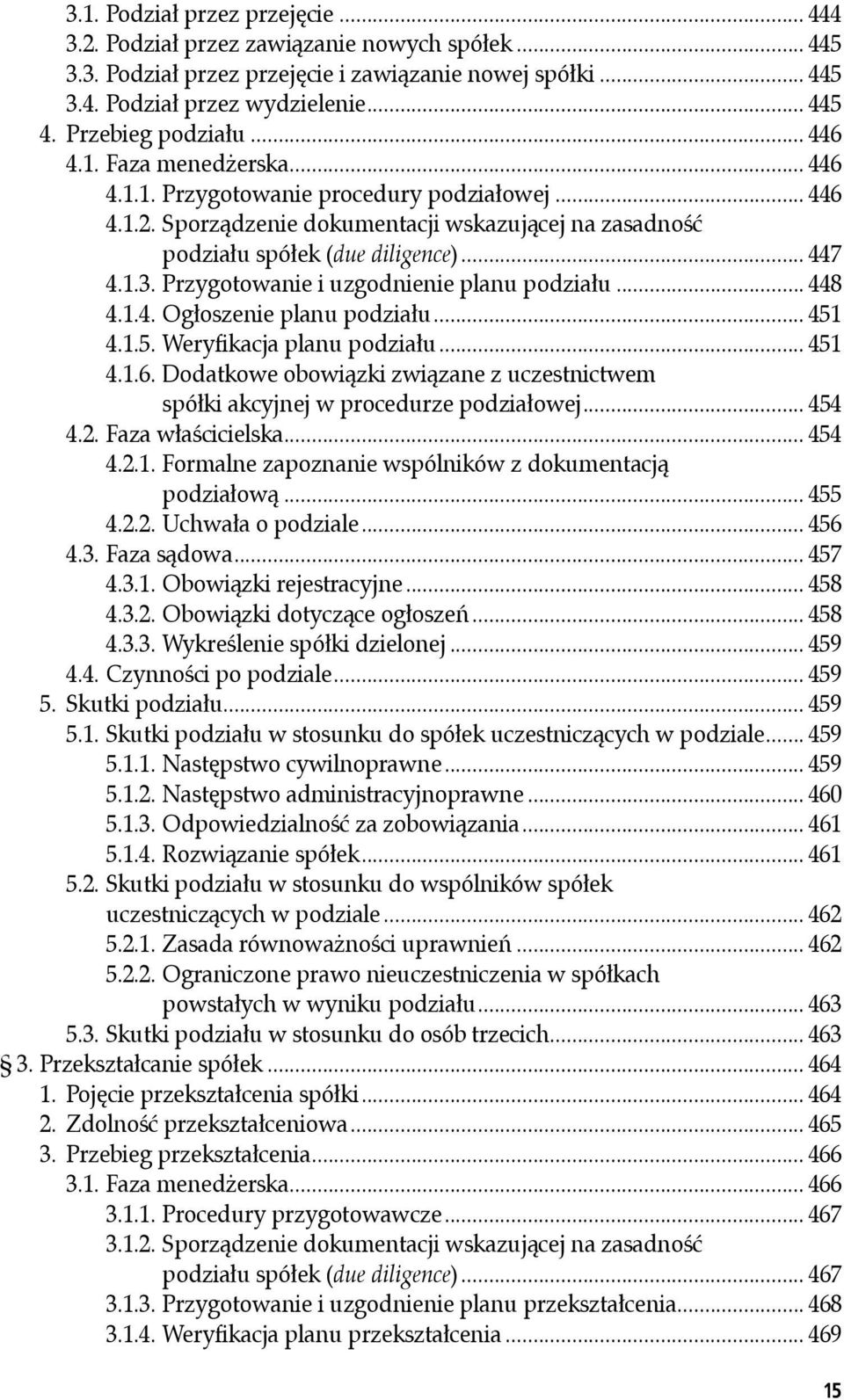 .. 447 4.1.3. Przygotowanie i uzgodnienie planu podziału... 448 4.1.4. Ogłoszenie planu podziału... 451 4.1.5. Weryfikacja planu podziału... 451 4.1.6.