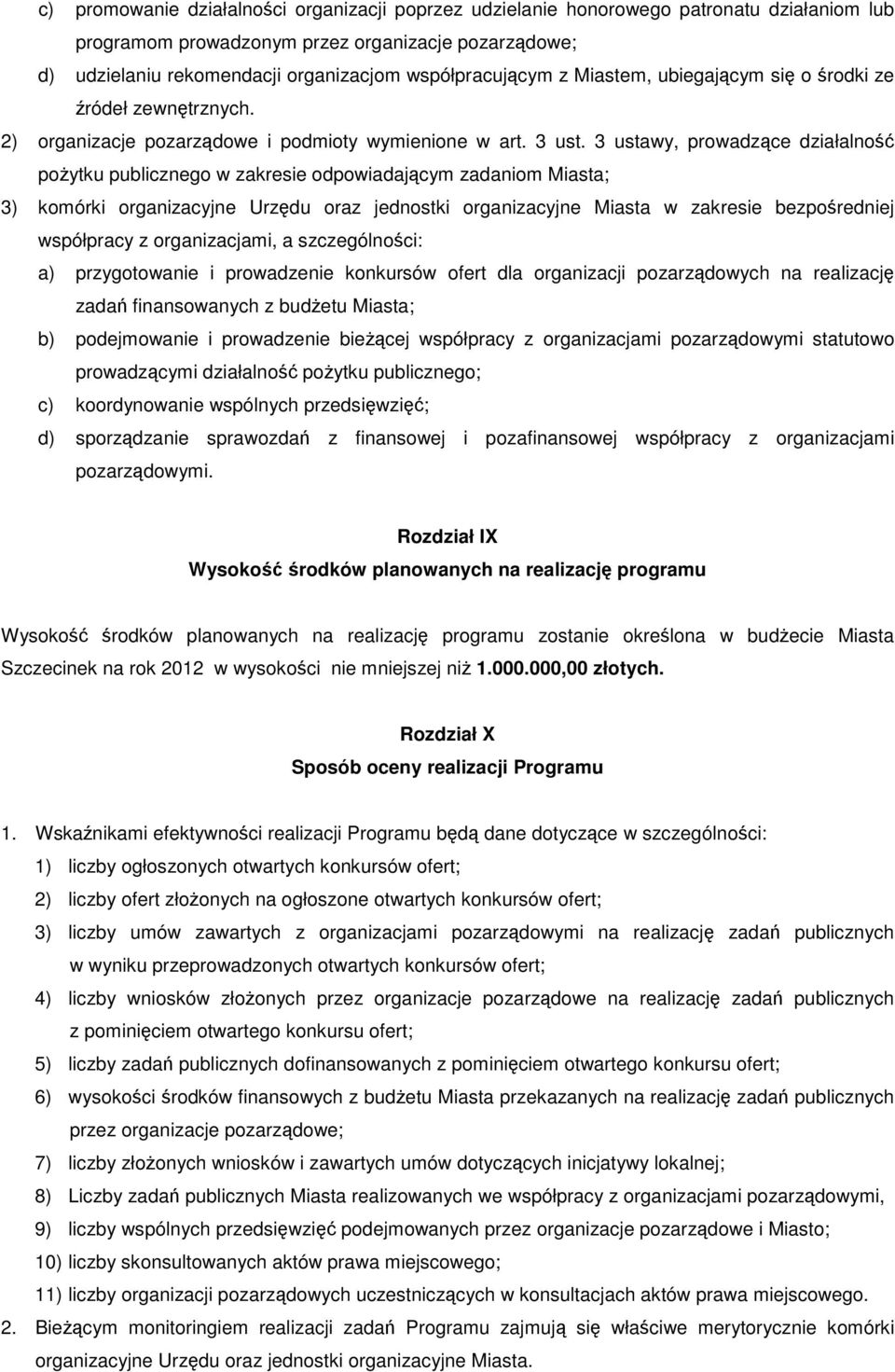 3 ustawy, prowadzące działalność poŝytku publicznego w zakresie odpowiadającym zadaniom Miasta; 3) komórki organizacyjne Urzędu oraz jednostki organizacyjne Miasta w zakresie bezpośredniej współpracy