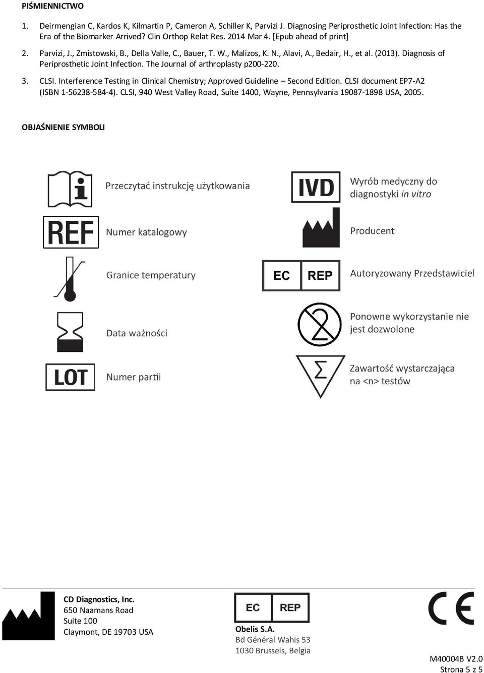 The Journal of arthroplasty p200-220. 3. CLSI. Interference Testing in Clinical Chemistry; Approved Guideline Second Edition. CLSI document EP7-A2 (ISBN 1-56238-584-4).
