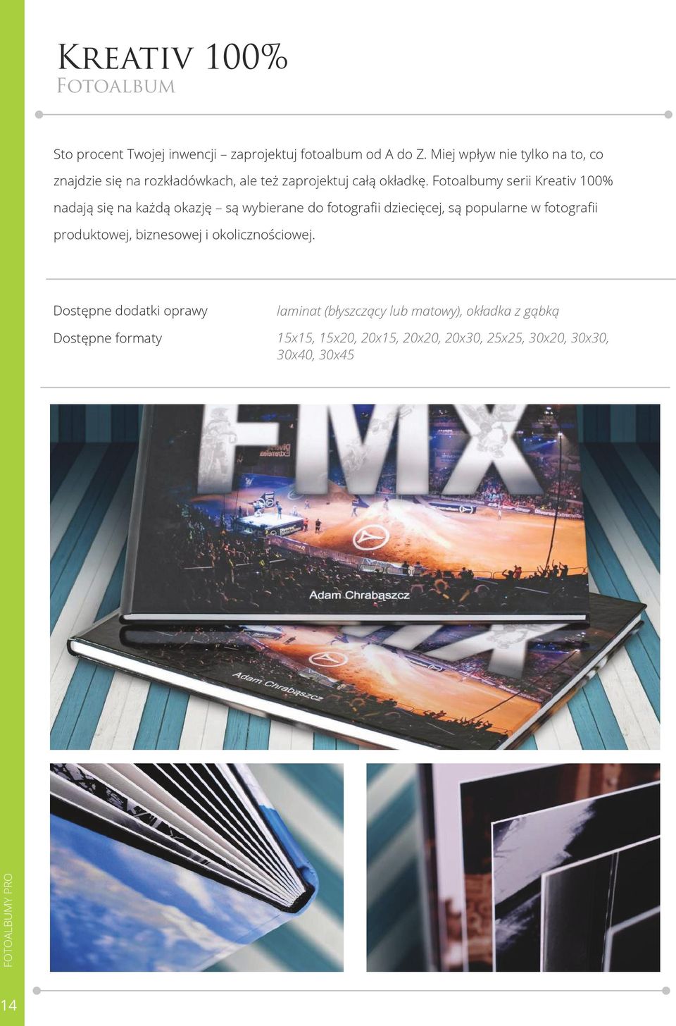 Fotoalbumy serii Kreativ 100% nadają się na każdą okazję są wybierane do fotografii dziecięcej, są popularne w fotografii produktowej,