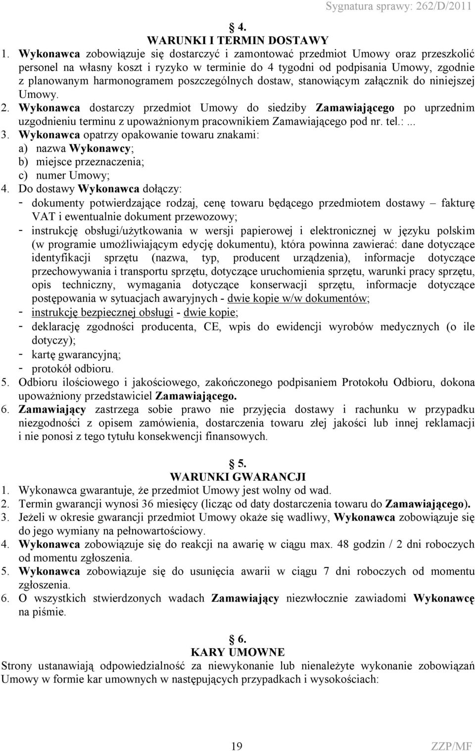 poszczególnych dostaw, stanowiącym załącznik do niniejszej Umowy. 2.