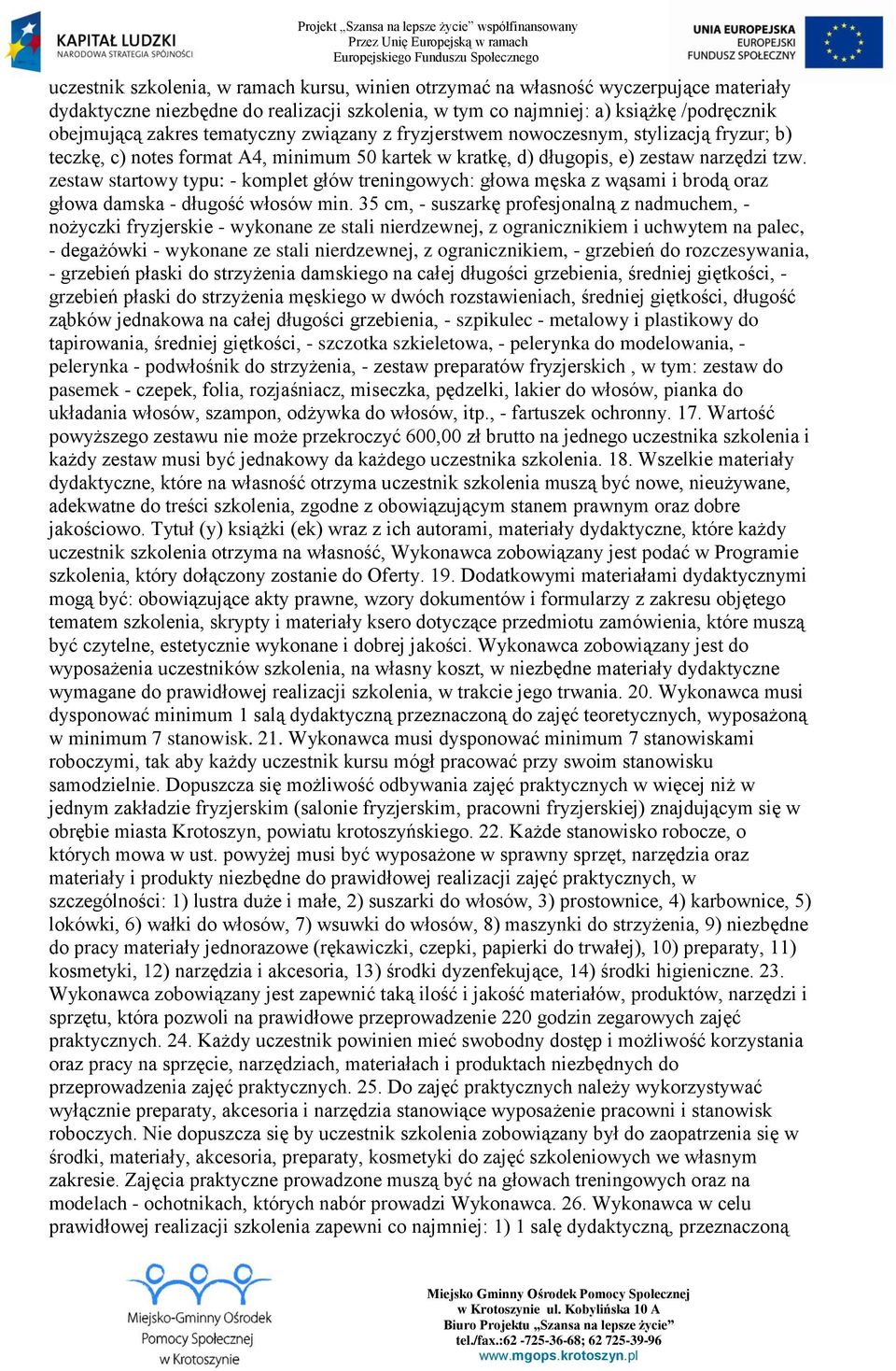 zestaw startowy typu: - komplet głów treningowych: głowa męska z wąsami i brodą oraz głowa damska - długość włosów min.