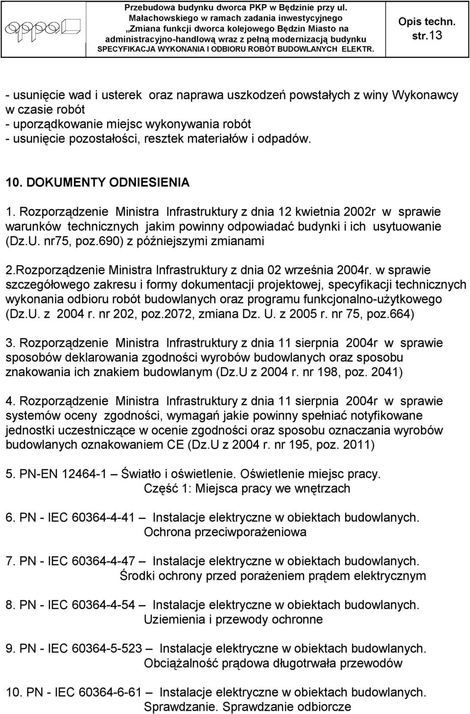 690) z późniejszymi zmianami 2.Rozporządzenie Ministra Infrastruktury z dnia 02 września 2004r.