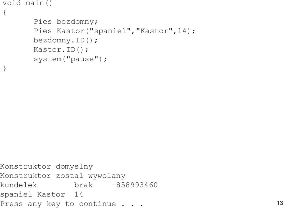 ID(); system("pause"); Konstruktor domyslny Konstruktor