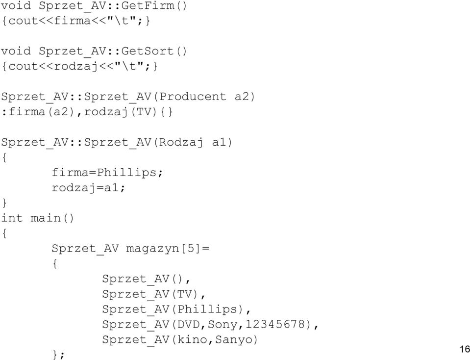 Sprzet_AV::Sprzet_AV(Rodzaj a1) firma=phillips; rodzaj=a1; int main() Sprzet_AV
