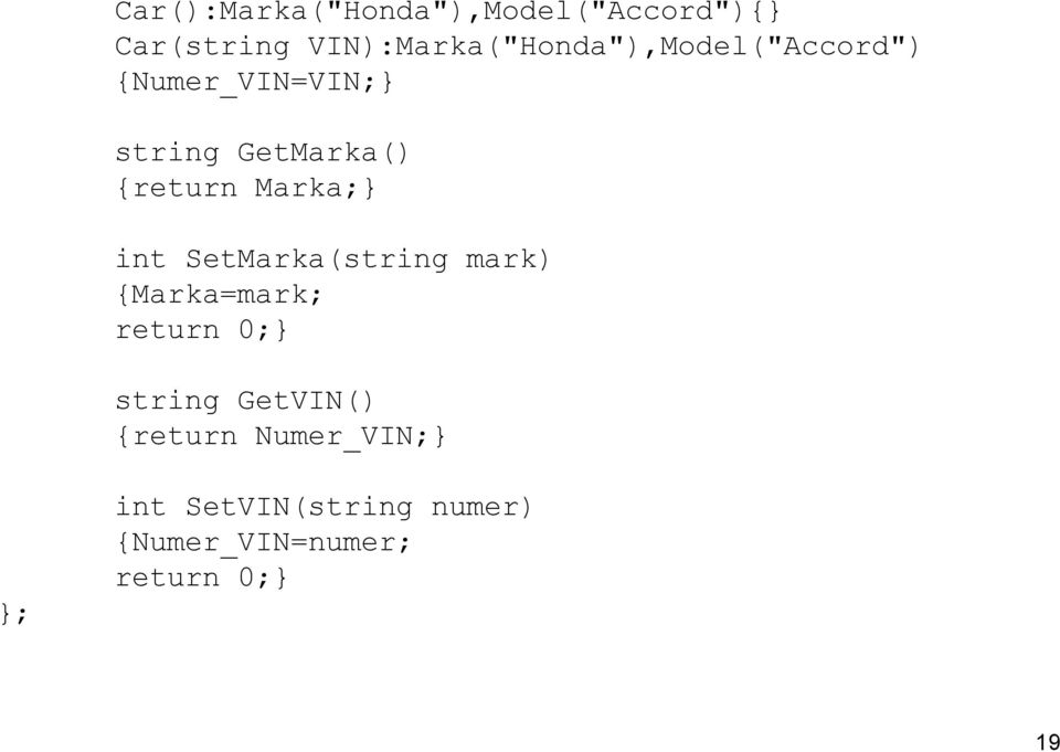 GetMarka() return Marka; int SetMarka(string mark) Marka=mark;