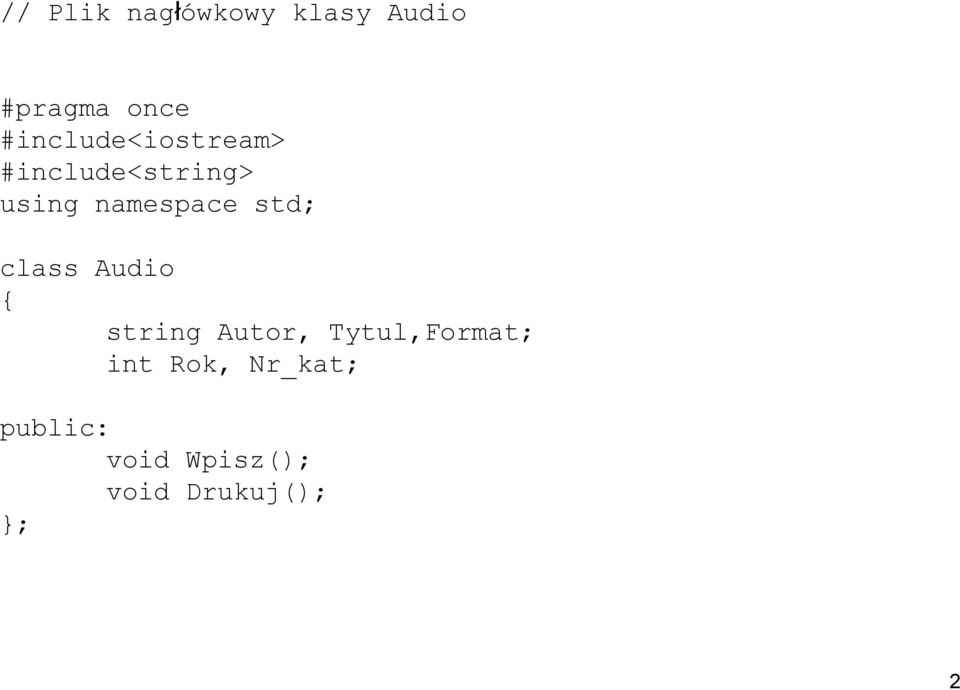 namespace std; class Audio string Autor,