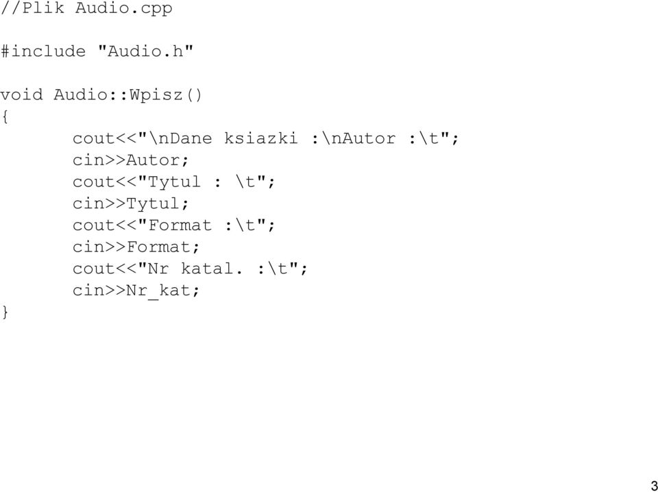 :\nautor :\t"; cin>>autor; cout<<"tytul : \t";
