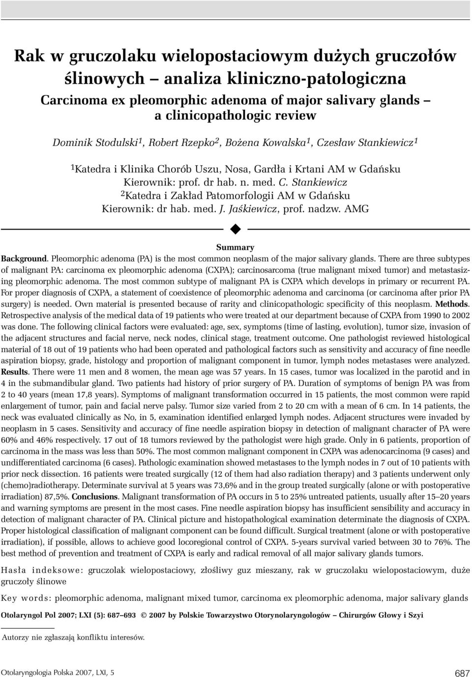 med. J. Jaśkiewicz, prof. nadzw. AMG Summary Background. Pleomorphic adenoma (PA) is the most common neoplasm of the major salivary glands.