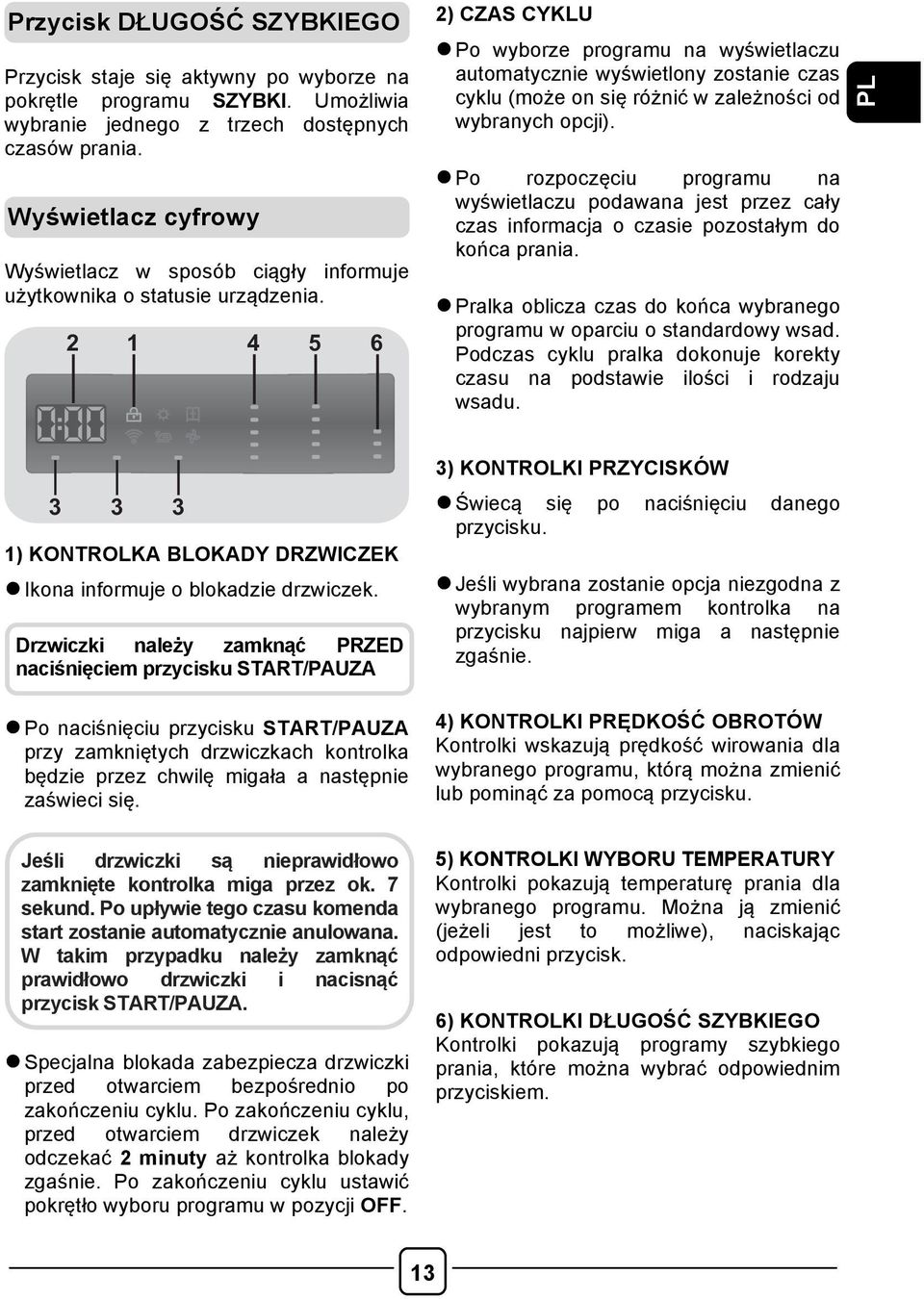 2 1 4 5 6 2) CZAS CYKLU l Po wyborze programu na wyświetlaczu automatycznie wyświetlony zostanie czas cyklu (może on się różnić w zależności od wybranych opcji).