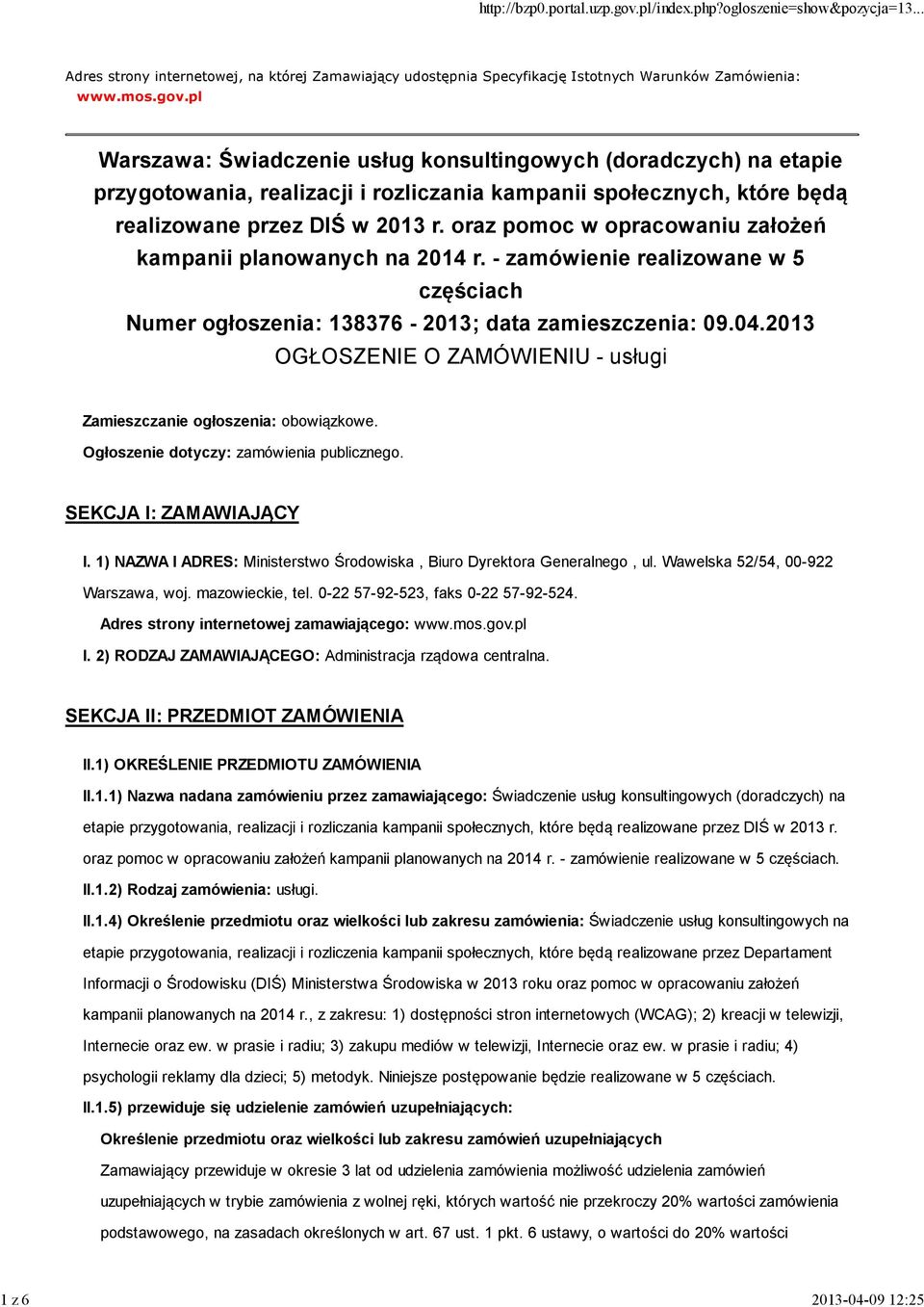 oraz pomoc w opracowaniu założeń kampanii planowanych na 2014 r. - zamówienie realizowane w 5 częściach Numer ogłoszenia: 138376-2013; data zamieszczenia: 09.04.