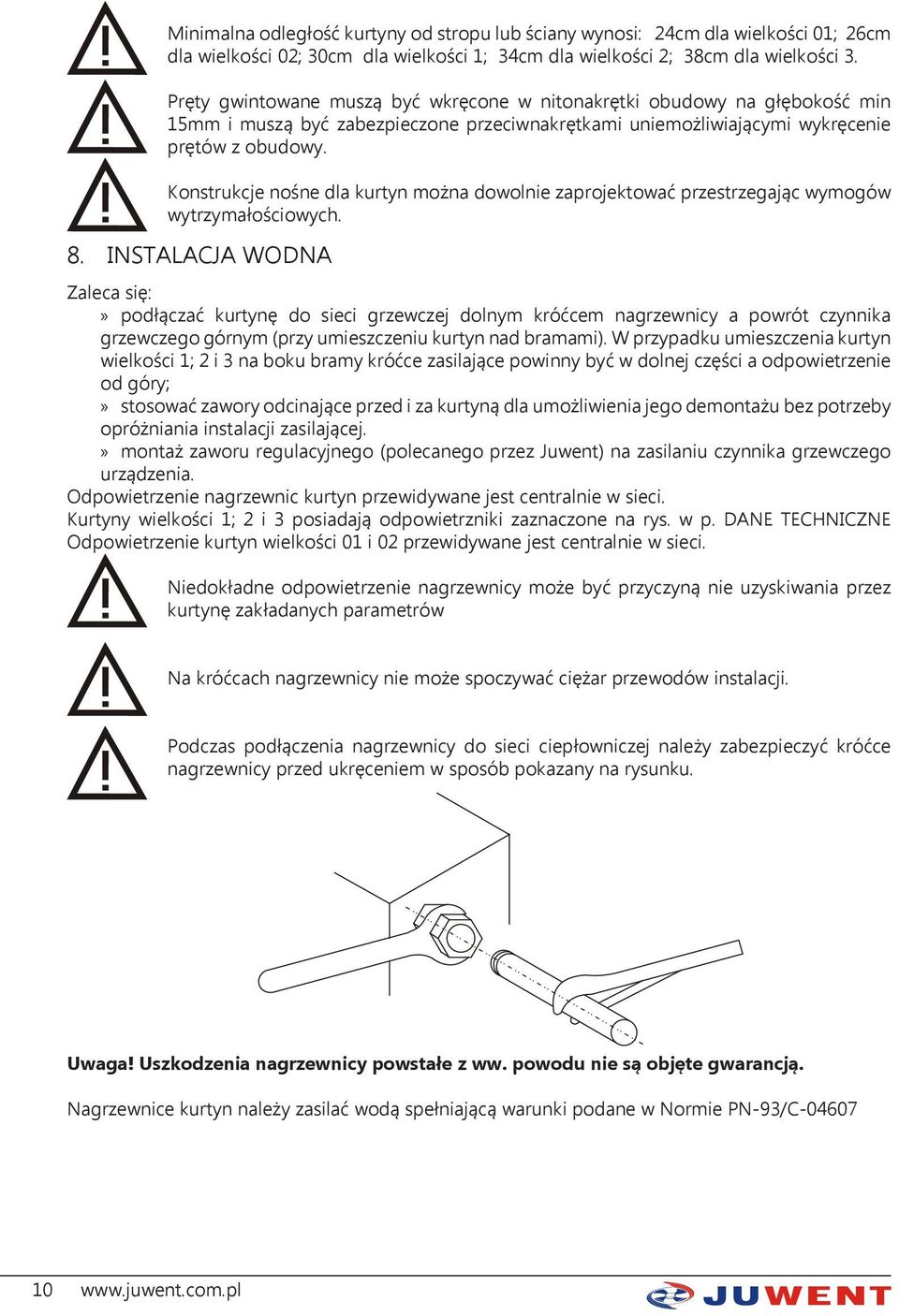 Konstrukcje nośne dla kurtyn można dowolnie zaprojektować przestrzegając wymogów wytrzymałościowych. 8.