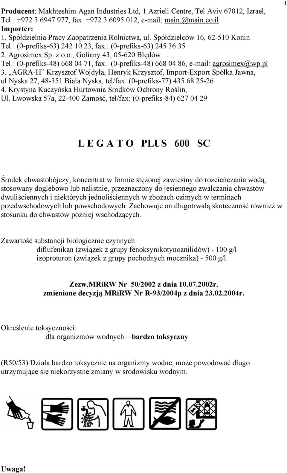 : (0-prefiks-48) 668 04 71, fax.: (0-prefiks-48) 668 04 86, e-mail: agrosimex@wp.pl 3.